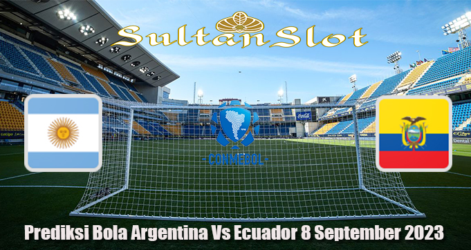 Prediksi Bola Argentina Vs Ecuador 8 September 2023