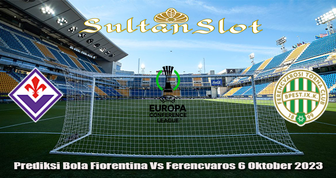 Prediksi Bola Fiorentina Vs Ferencvaros 6 Oktober 2023