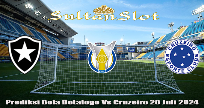 Prediksi Bola Botafogo Vs Cruzeiro 28 Juli 2024