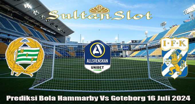 Prediksi Bola Hammarby Vs Goteborg 16 Juli 2024
